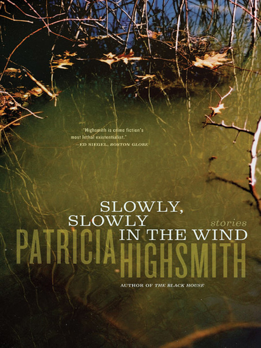 Title details for Slowly, Slowly in the Wind by Patricia Highsmith - Wait list